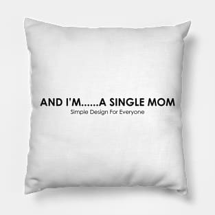 And I'm A Single Mom - 02 Pillow