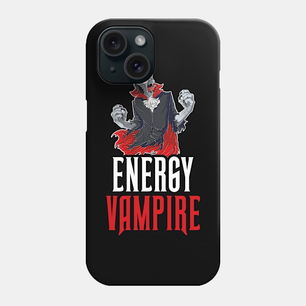 Energy Vampire Funny Vampire Gift Phone Case by CatRobot