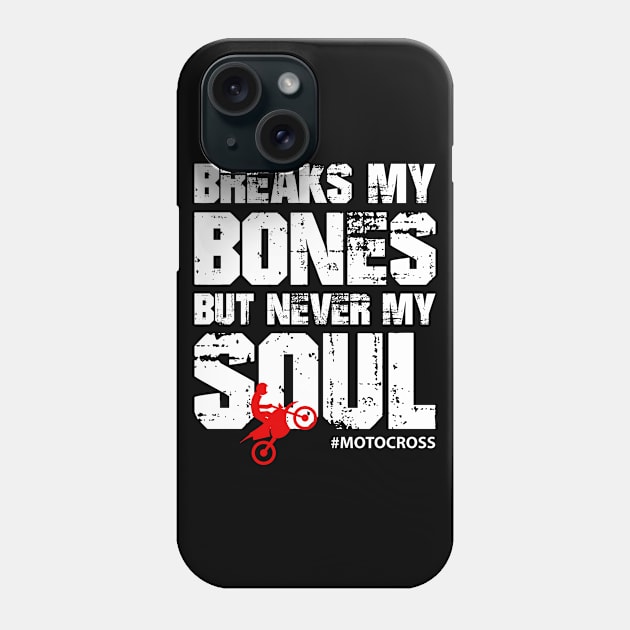 Break My Bones But Never My Soul #Motocross Phone Case by AlphaDistributors