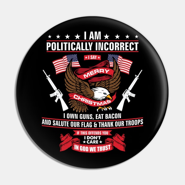 'I AM POLITICALLY INCORRECT' Funny Christmas Political Pin by ourwackyhome