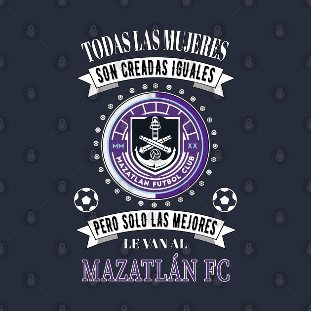 Club Mazatlán Las Mejores le van a Mazatlan para Mujeres by soccer t-shirts