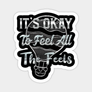 It's Okay To Feel All The Feels Magnet