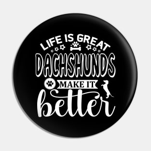 Life is Great, Dachshunds Make It Better (white) Pin