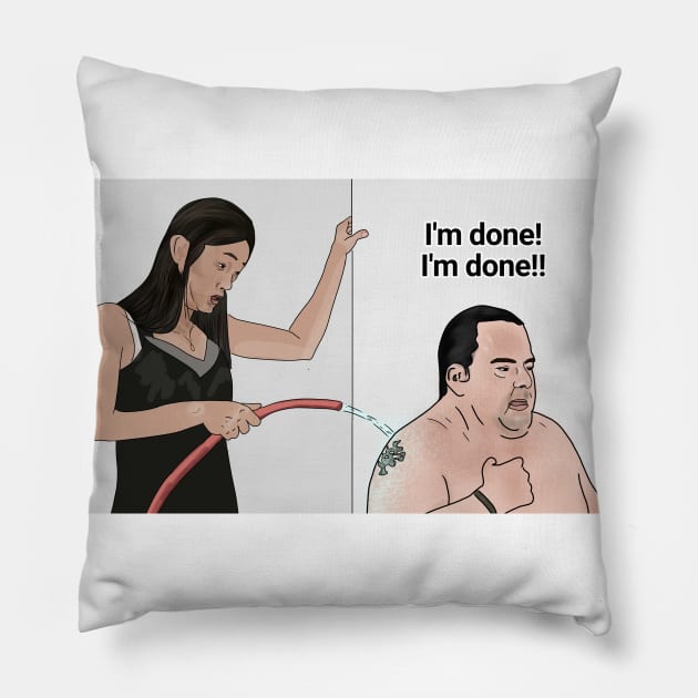 Big Ed and Rose - I'm done - 90 day fiance Pillow by Ofthemoral