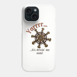 It's Drivin' Me Nuts Phone Case