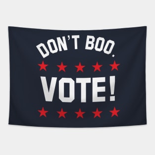 don't boo. vote! Tapestry