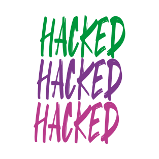 Hacking and Technology - HACKED T-Shirt