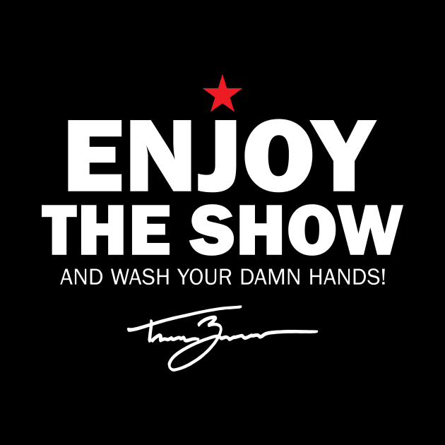 Tanner Zipchen - Enjoy the Show (Wash Your Hands Edition) by TheClementW