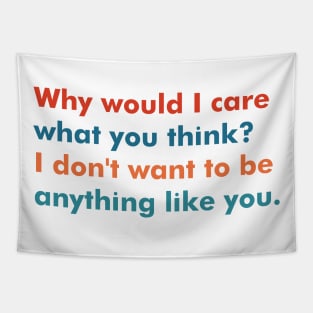 Why Would I Care What You Think? Tapestry
