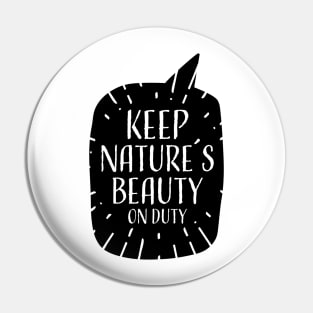 Keep Nature´s Beauty on Duty Pin