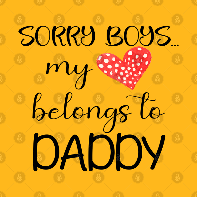 Funny Daddy Girls Quote sorry boys my heart belongs to daddy, Cool Valentines Day for Cool Daddy Girls Valentines Day by Just Be Cool Today