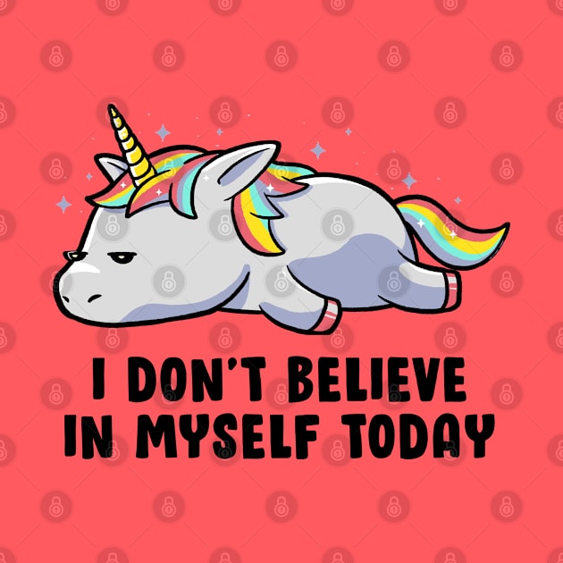 I Don’t Believe In Myself Lazy Unicorn Gift by eduely