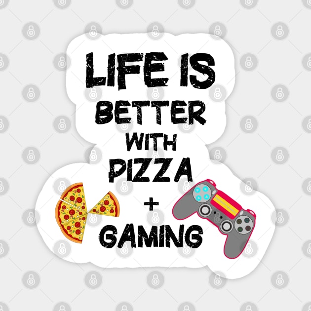 Life is Better with Pizza and Gaming. Magnet by PlanetMonkey