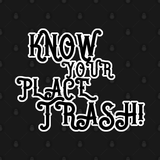 Know Your Place Trash Text by aaallsmiles