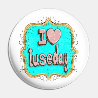 i love tuseday Pin