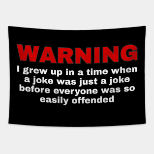 Warning - I Grew Up In A Time Tapestry