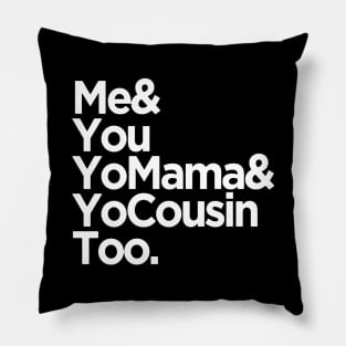 me you and cousin Pillow