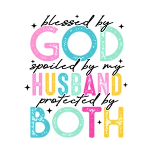 Blessed By God, Spoiled By My Husband, Protected By Both, Funny Wife T-Shirt