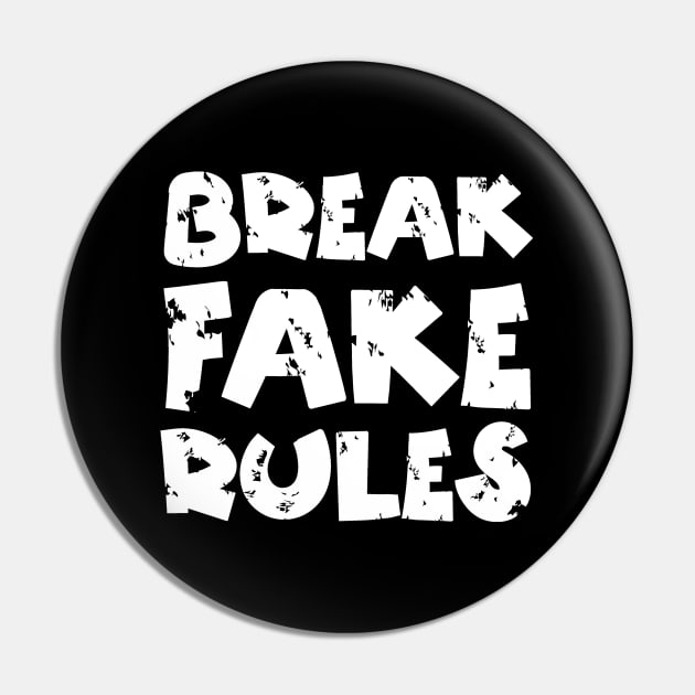 Break Fake Rules Pin by Teewyld