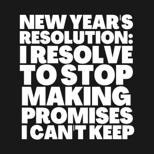 Funny 2021 Honest New Years Resolution I Resolve T-Shirt