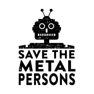 Save the Metal Persons T-Shirt