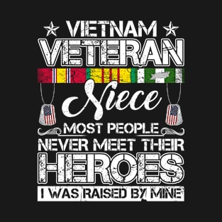 vietnam veteran niece most people never meet their heroes i was raised by mine T-Shirt