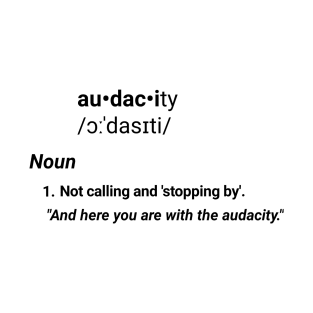 audacity funny definition T-Shirt