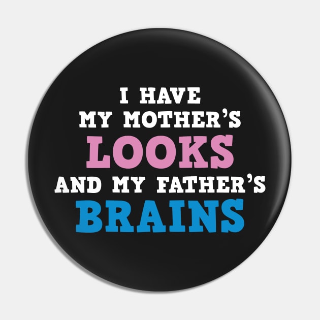 I Have My Mother's Looks Pin by AmazingVision