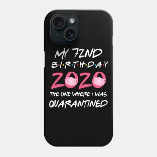 72nd birthday 2020 the one where i was quarantined Phone Case