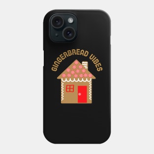 GINGERBREAD House Ginger Vibes Phone Case