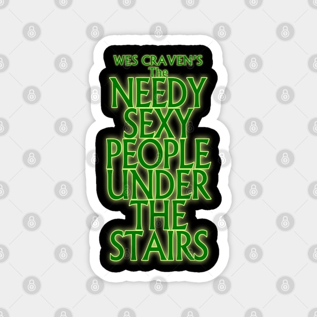 Needy Sexy People Under the Stairs Magnet by Golden Girls Quotes