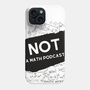 Not a Math Podcast Phone Case