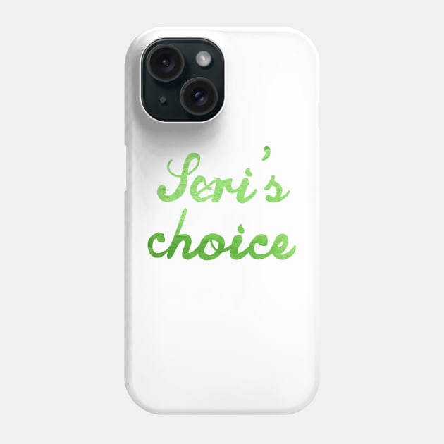 Seri's choice Phone Case by tepudesigns