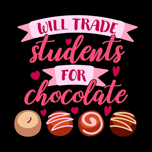 Will Trade Students For Chocolate Valentine Teacher Funny by jadolomadolo