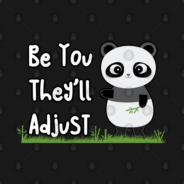 Be You Panda They'll Adjust by DesignerDeskStd