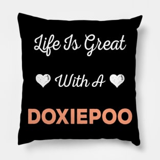 Life Is Great With A Doxiepoo Edit Pillow