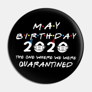 May Birthday 2020 The One Where We Were Quarantined Pin