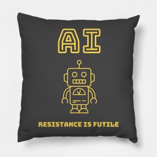 AI - Resistance is Futile Pillow