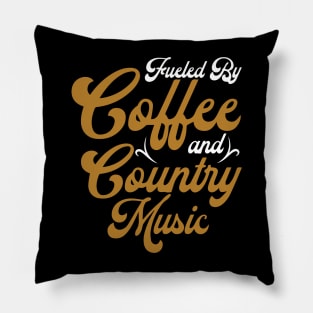 Fueled By Coffee and Country Music Pillow