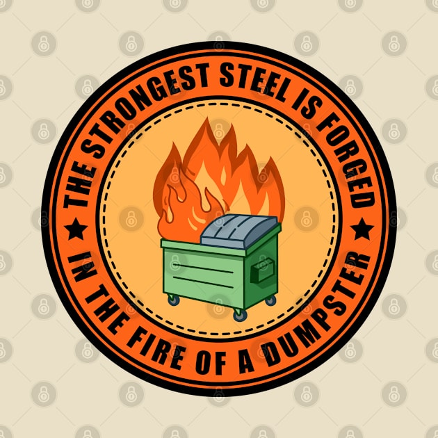 The Strongest Steel is Forged in the Fire of a Dumpster by SHB-art