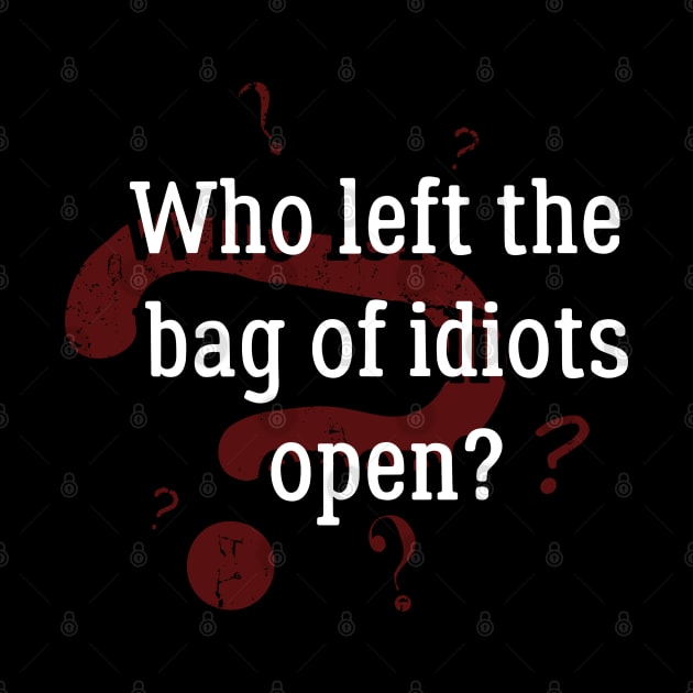 Bag Of Idiots Sarcastic Saying Black Humor Quote by EddieBalevo