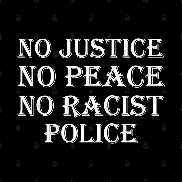 No justice no peace no racist police by WorkMemes