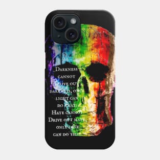 Rainbow Skulls- MLK Jr Quote - Darkness- love is love Phone Case