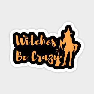Witches be crazy Magnet