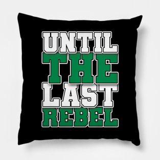 Until The Last Rebel Pillow