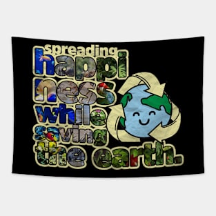 spreading happiness while saving the earth Tapestry