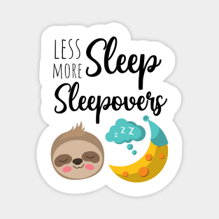 Less Sleep More Sleepovers Magnet