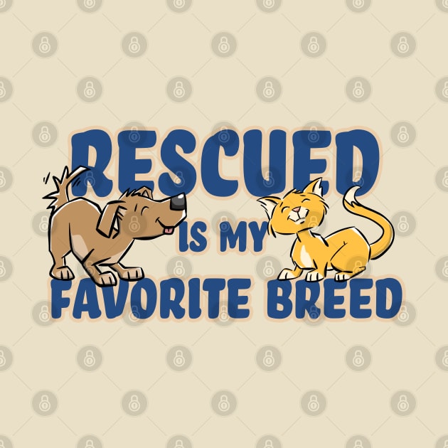 Rescued Is My Favorite Breed by Wondrous Variety