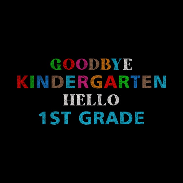 GoodBye Kindergarten Hello 1st Grade by ysmnlettering