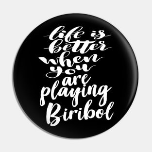 Life Is Better When You Are Playing Biribol Pin